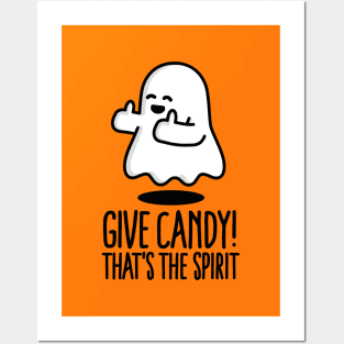 Halloween Ghost Give Candy That's the spirit Posters and Art